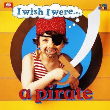 A Pirate - Book  of the I Wish I Were...