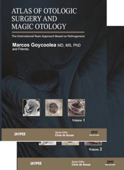 Atlas of Otologic Surgery and Magic Otology: The International Team Approach Based on Pathogenesis