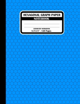 Paperback Hexagonal Graph Paper Notebook. Chemistry Workbook: Hexagon Journal for Drawing Organic Chemistry Carbon Chains Or Structures, Each Hexagon Side 0.2". Book