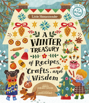 Hardcover Little Homesteader: A Winter Treasury of Recipes, Crafts, and Wisdom Book