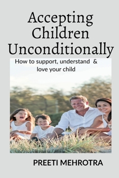 Paperback Accepting Children Unconditionally: How to support, understand & love your child Book