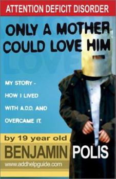 Paperback Attention Deficit Disorder : Only a Mother Could Love Him Book