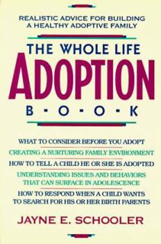Paperback Whole Life Adoption Book: Realistic Advice for Building a Healthy Adoptive Family Updated Edition Book