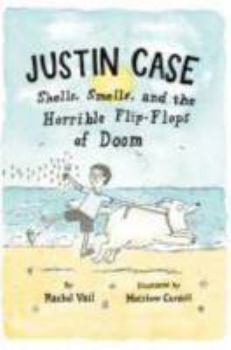 Paperback Justin Case: Shells, Smells, and the Horrible Flip-Flops of Doom Book