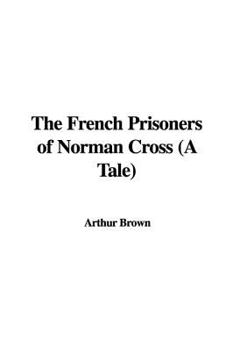 Paperback The French Prisoners of Norman Cross (a Tale) Book