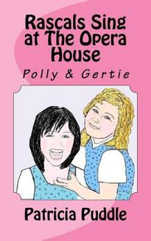 Paperback Rascals Sing at The Opera House: Adventures of Rascals, Polly and Gertie Book