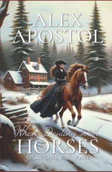 Paperback When Dealing With Horses: A Post Civil War Novel Book