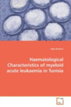 Paperback Haematological Characteristics of myeloid acute leukaemia in Tunisia Book