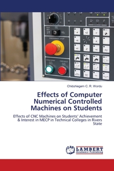 Paperback Effects of Computer Numerical Controlled Machines on Students Book