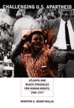 Paperback Challenging U.S. Apartheid: Atlanta and Black Struggles for Human Rights, 1960-1977 Book