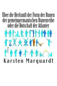 Paperback Über die Herkunft der Form der Runen der gemeingermanischen Runenreihe oder die Botschaft der Atlanter [German] Book