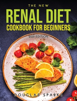 Paperback The New Renal Diet Cookbook for Beginners: 2021 Edition Book