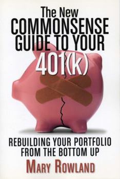 Paperback The New Commonsense Guide to Your 401(k): Rebuilding Your Portfolio from the Bottom Up Book