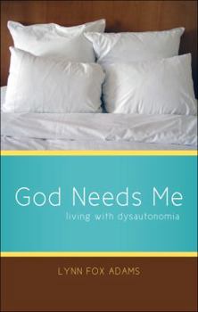 Paperback God Needs Me: Living With Dysautonomia Book
