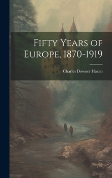 Hardcover Fifty Years of Europe, 1870-1919 Book