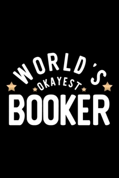 Paperback World's Okayest Booker: Nice Notebook for Booker - Funny Christmas Gift Idea for Booker - Booker Journal - 100 pages 6x9 inches Book