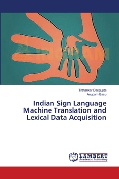 Paperback Indian Sign Language Machine Translation and Lexical Data Acquisition Book