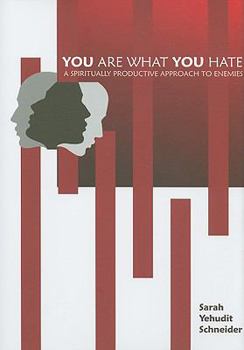 Hardcover You Are What You Hate: A Spiritually Productive Approach to Enemies Book