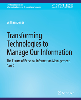 Paperback Transforming Technologies to Manage Our Information: The Future of Personal Information Management, Part 2 Book