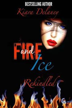Fire and Ice: Rekindled - Book #2 of the Fire and Ice