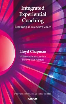 Paperback Integrated Experiential Coaching: Becoming an Executive Coach (The Professional Coaching Series) Book