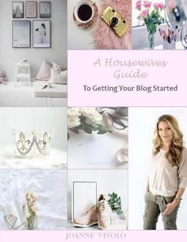 Paperback A Housewives Guide To Getting Your Blog Started Book