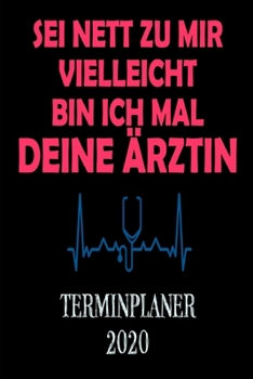 Paperback Terminplaner 2020: Wochenkalender A5 f?r MedizinerIn - Planen und Notieren - Vielleicht bin ich mal deine ?rztin - Softcover - Geschenkid [German] Book