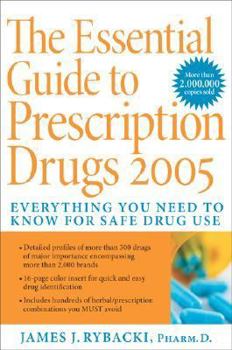 Paperback The Essential Guide to Prescription Drugs 2005: Everything You Need to Know for Safe Drug Use Book