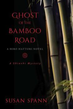 Ghost of the Bamboo Road: A Hiro Hattori Novel - Book #7 of the Shinobi Mystery