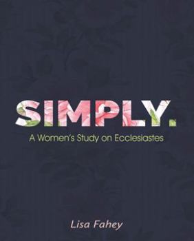 Paperback Simply.: A Women's Study on Ecclesiastes Book