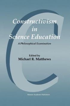 Paperback Constructivism in Science Education: A Philosophical Examination Book