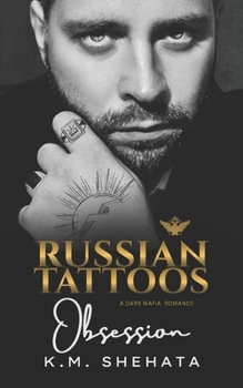 Russian Tattoos: Obsession : A Dark Mafia Romance