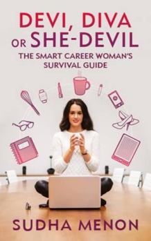 Hardcover Devi, Diva or She Devil: The Smart Career Woman's Survival Guide Book
