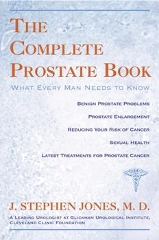 Paperback The Complete Prostate Book: What Every Man Needs To Know Book