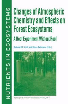 Hardcover Changes of Atmospheric Chemistry and Effects on Forest Ecosystems: A Roof Experiment Without a Roof Book