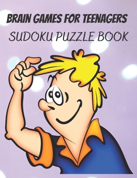 Paperback Brain Games For Teenagers Sudoku Puzzle Book: Make Brain Sharpen with This Activity Book