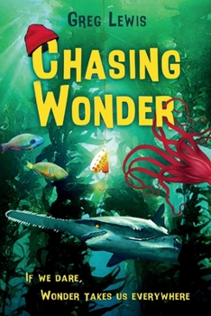 Paperback Chasing Wonder: If We Dare, Wonder Takes Us Everywhere Book