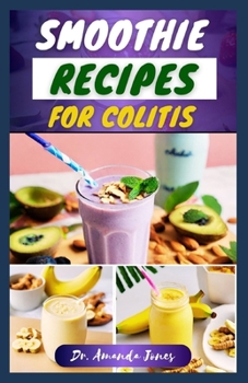 Paperback Smoothie Recipes for Colitis: 30 Delectable Fruit Blends Guide to Help Manage Ulcerative Colitis and Heal Gut Book