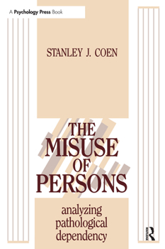Paperback The Misuse of Persons: Analysing Pathological Dependency Book