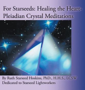 Paperback For Starseeds: Healing the Heart-Pleiadian Crystal Meditations Book
