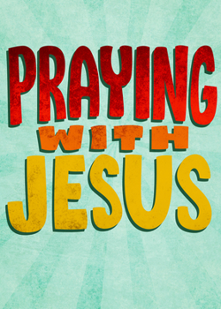 Paperback Praying with Jesus: The Lord's Prayer for Kids Book