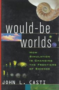 Hardcover Would-Be Worlds: How Simulation Is Changing the Frontiers of Science Book