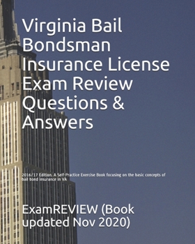 Virginia Bail Bondsman Insurance License Exam Review Questions & Answers 2016/17 Edition: A Self-Practice Exercise Book focusing on the basic concepts of bail bond insurance in VA