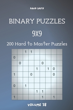 Paperback Binary Puzzles - 200 Hard to Master Puzzles 9x9 vol.38 Book