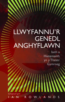 Hardcover Llwyfannu'r Genedl Anghyflawn: Iaith a Hunaniaeth yn y Theatr Gymraeg [Welsh] Book