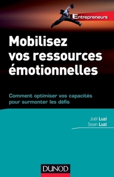 Paperback Mobilisez vos ressources émotionnelles - Comment optimiser vos capacités pour surmonter les défis: Comment optimiser vos capacités pour surmonter les [French] Book