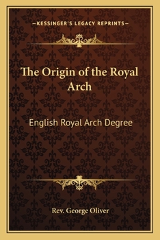 Paperback The Origin of the Royal Arch: English Royal Arch Degree Book