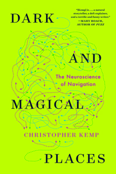 Paperback Dark and Magical Places: The Neuroscience of Navigation Book