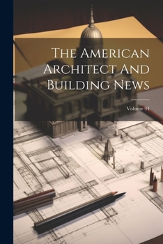Paperback The American Architect And Building News; Volume 94 Book