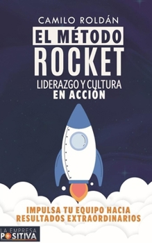 Paperback El Método Rocket: Liderazgo y Cultura en Acción: Impulsa tu equipo hacia resultados extraordinarios [Spanish] Book